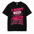 I Don’t Need Your Attitude Graphic T-Shirt