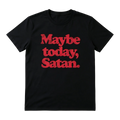 Maybe Today Satan T-Shirt – Funny Dark Humor Graphic Tee for Sarcastic Style