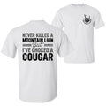 Never Killed a Mountain Lion But I've Choked a Cougar Funny Graphic T-Shirt/Hoodie