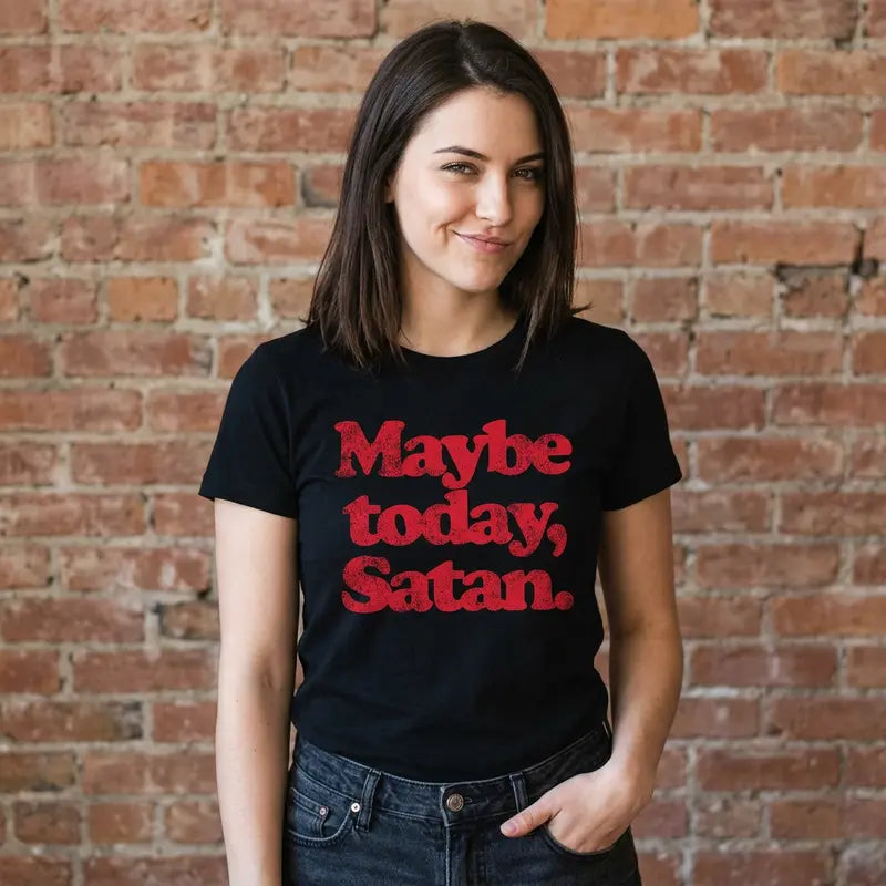 Maybe Today Satan T-Shirt – Funny Dark Humor Graphic Tee for Sarcastic Style