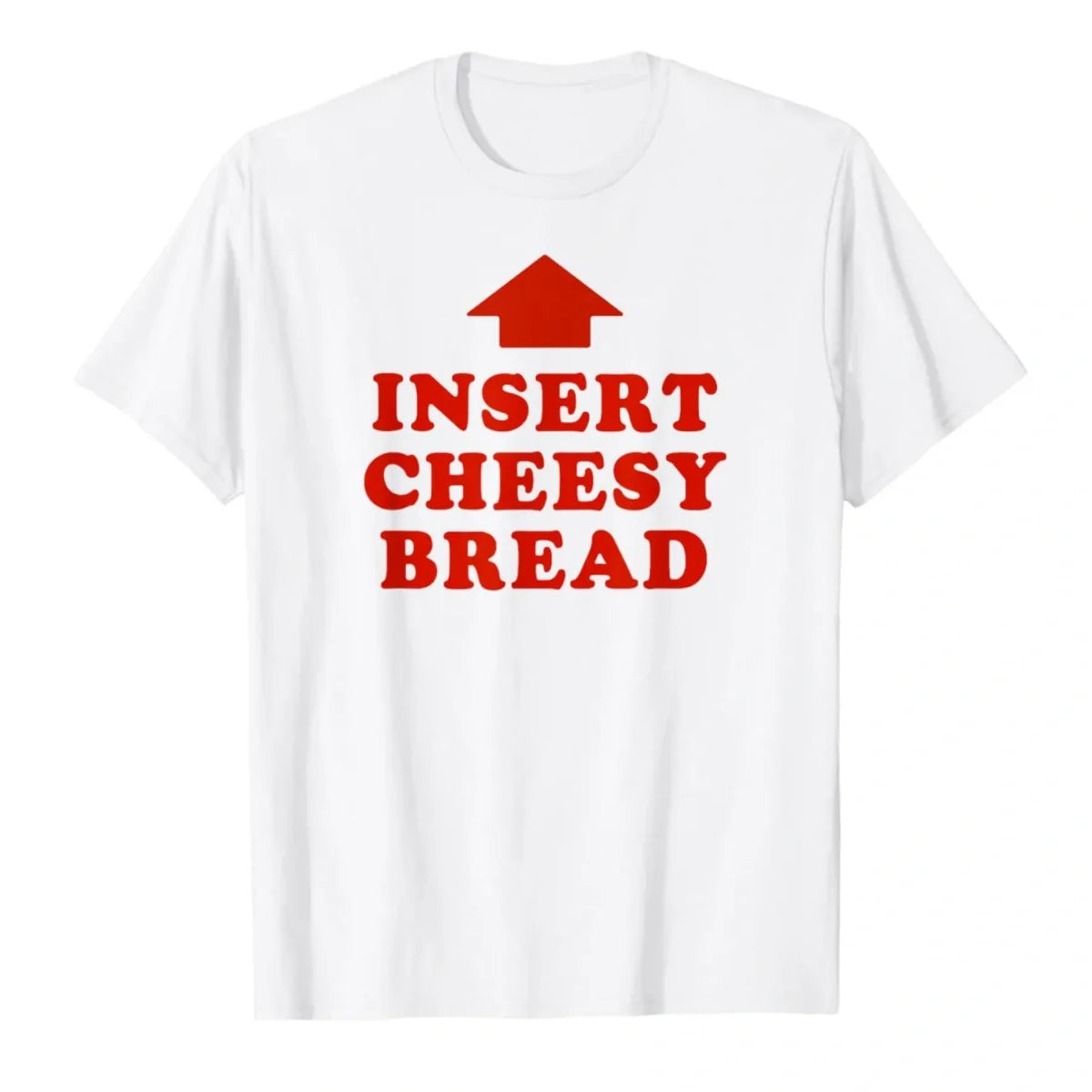 Insert Cheesy Bread Funny Graphic Sweatshirt / Tee
