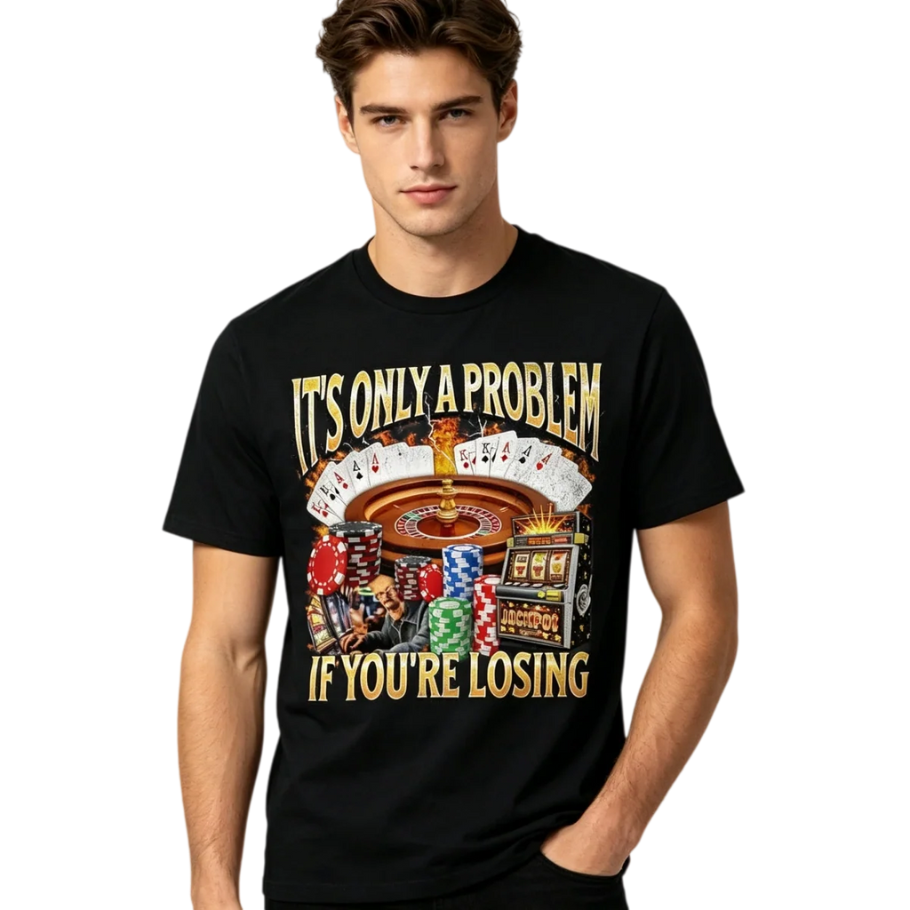 It’s Only A Problem If You’re Losing Graphic T-Shirt & Hoodie