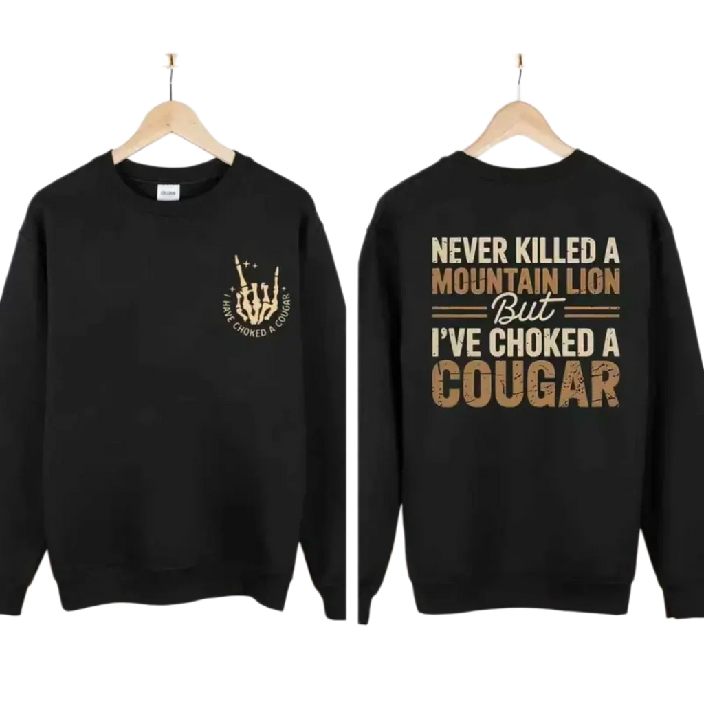 Never Killed a Mountain Lion But I've Choked a Cougar Funny Graphic T-Shirt/Hoodie
