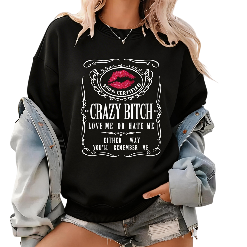 Crazy Bitch Graphic T-Shirt, Pullover Sweatshirt & Hoodie