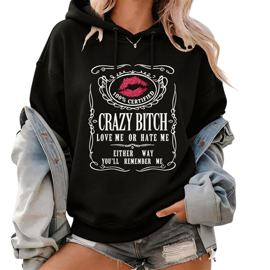 Crazy Bitch Graphic T-Shirt, Pullover Sweatshirt & Hoodie